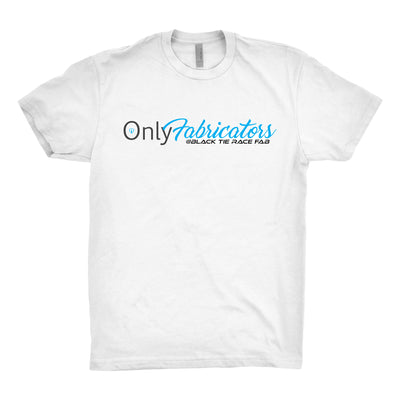 Only Fabricators T-Shirt - blacktieracefab